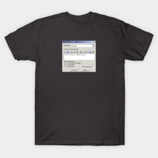 I am away from my computer right now. T-Shirt